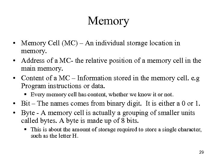 Memory • Memory Cell (MC) – An individual storage location in memory. • Address