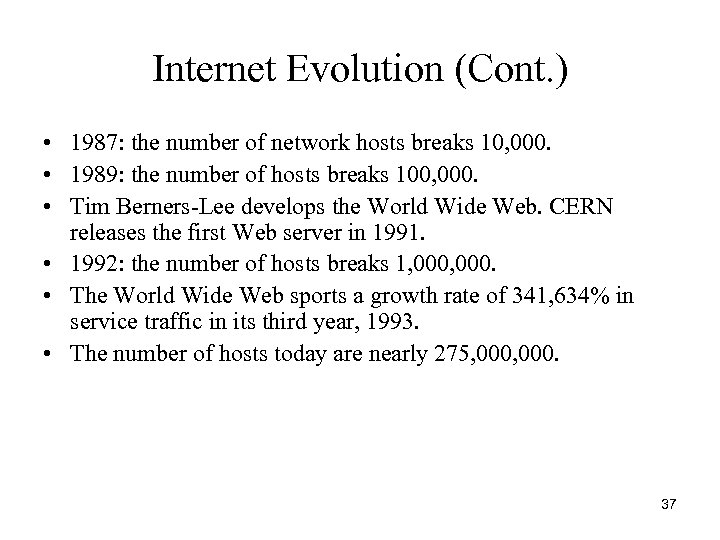 Internet Evolution (Cont. ) • 1987: the number of network hosts breaks 10, 000.