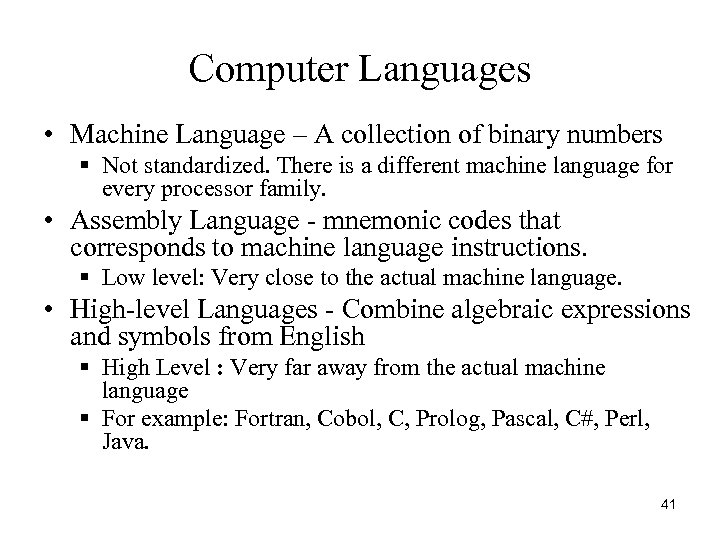 Computer Languages • Machine Language – A collection of binary numbers § Not standardized.