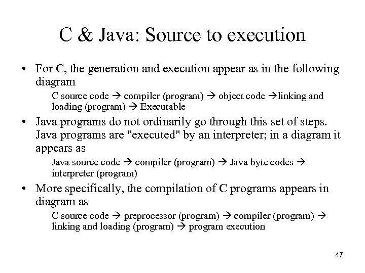 C & Java: Source to execution • For C, the generation and execution appear