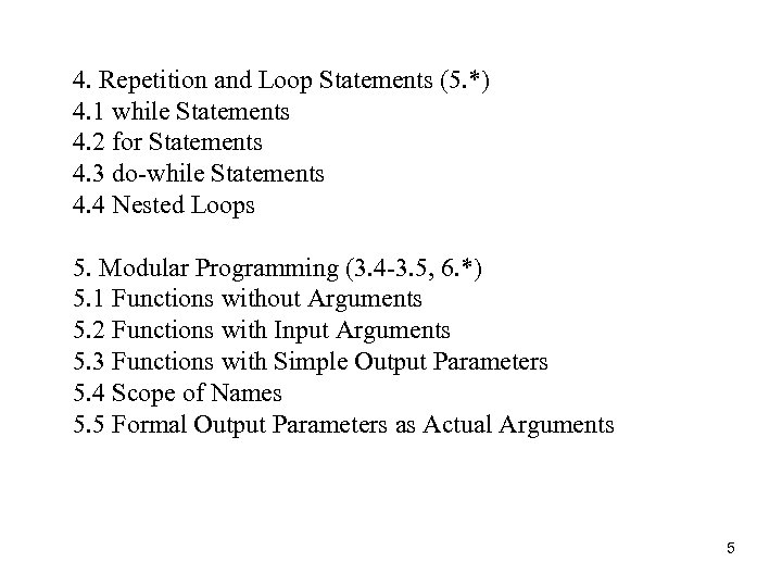 4. Repetition and Loop Statements (5. *) 4. 1 while Statements 4. 2 for