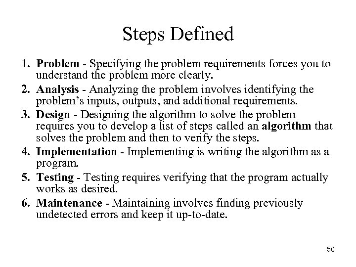 Steps Defined 1. Problem - Specifying the problem requirements forces you to understand the