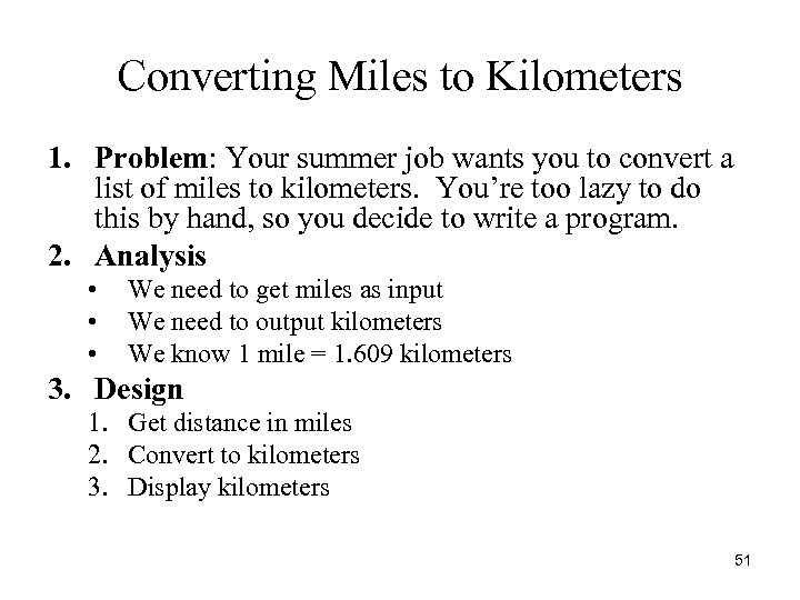 Converting Miles to Kilometers 1. Problem: Your summer job wants you to convert a