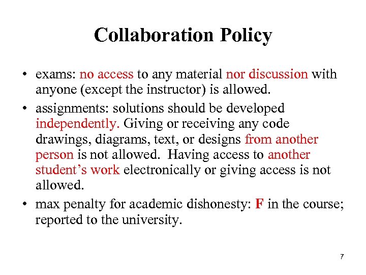 Collaboration Policy • exams: no access to any material nor discussion with anyone (except