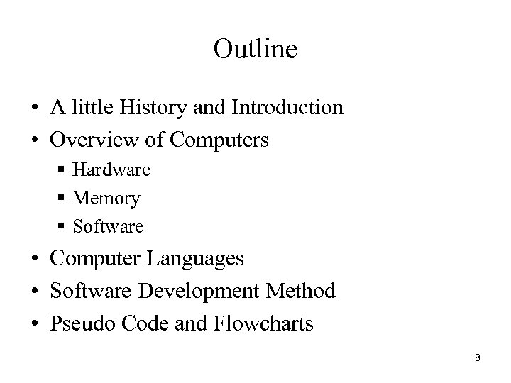 Outline • A little History and Introduction • Overview of Computers § Hardware §