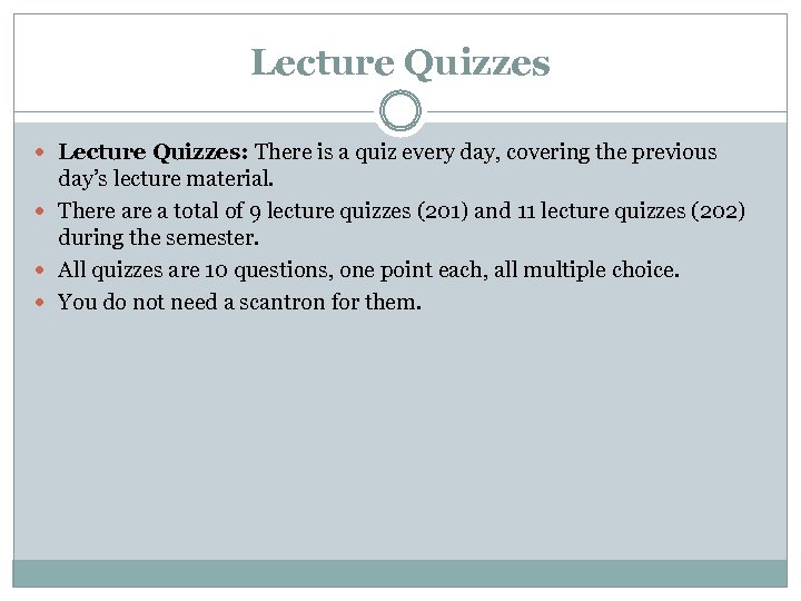 Lecture Quizzes Lecture Quizzes: There is a quiz every day, covering the previous day’s