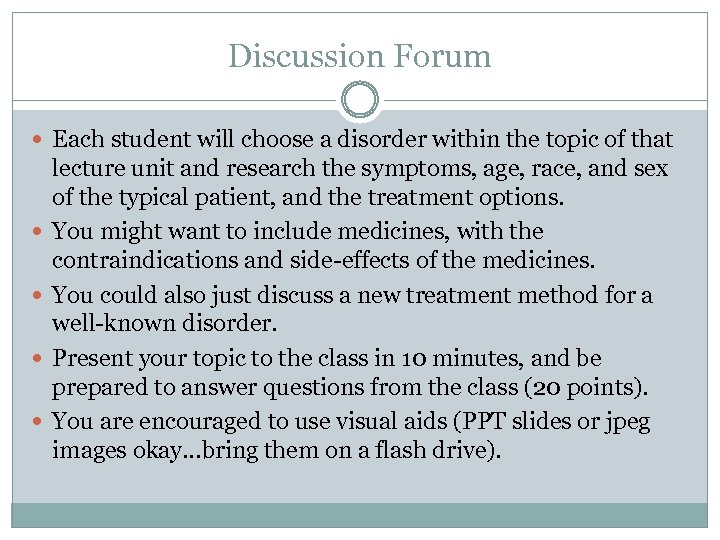 Discussion Forum Each student will choose a disorder within the topic of that lecture