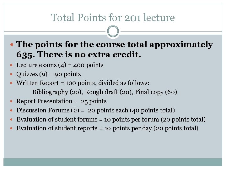 Total Points for 201 lecture The points for the course total approximately 635. There