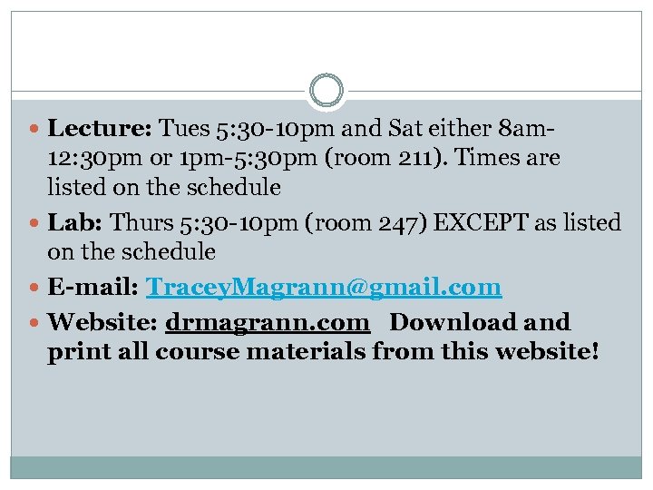  Lecture: Tues 5: 30 -10 pm and Sat either 8 am- 12: 30