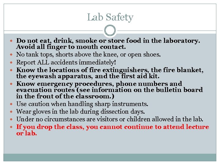 Lab Safety Do not eat, drink, smoke or store food in the laboratory. Avoid