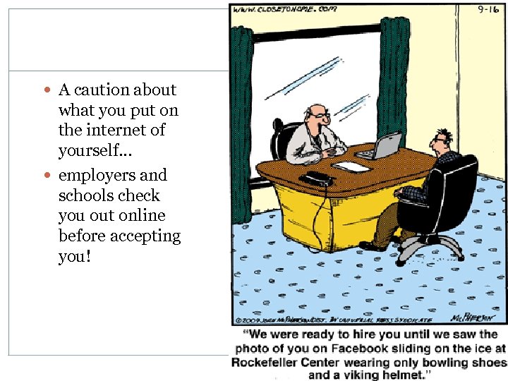  A caution about what you put on the internet of yourself… employers and