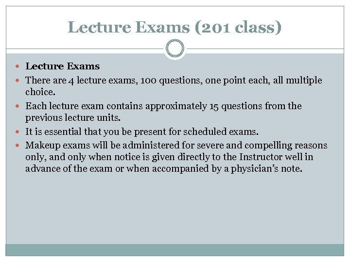 Lecture Exams (201 class) Lecture Exams There are 4 lecture exams, 100 questions, one