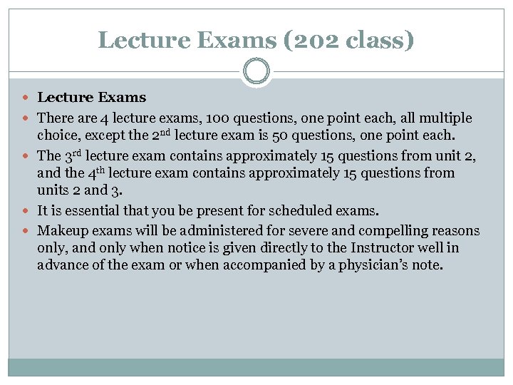 Lecture Exams (202 class) Lecture Exams There are 4 lecture exams, 100 questions, one