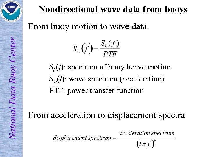 Nondirectional wave data from buoys National Data Buoy Center From buoy motion to wave