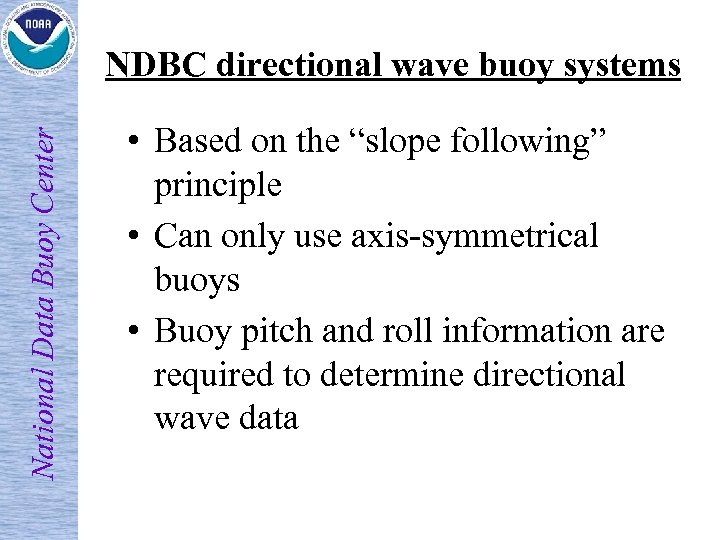 National Data Buoy Center NDBC directional wave buoy systems • Based on the “slope