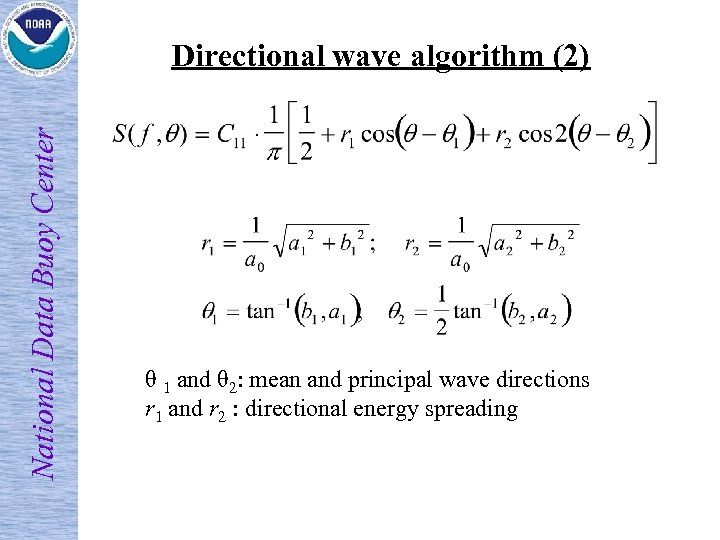 National Data Buoy Center Directional wave algorithm (2) θ 1 and θ 2: mean