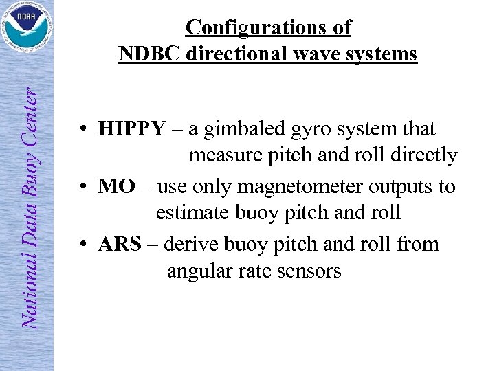 National Data Buoy Center Configurations of NDBC directional wave systems • HIPPY – a