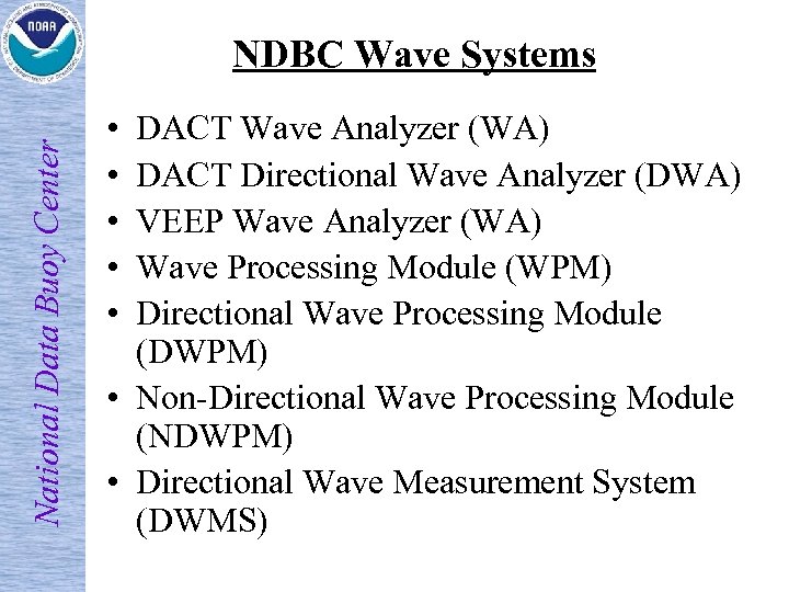 National Data Buoy Center NDBC Wave Systems • • • DACT Wave Analyzer (WA)