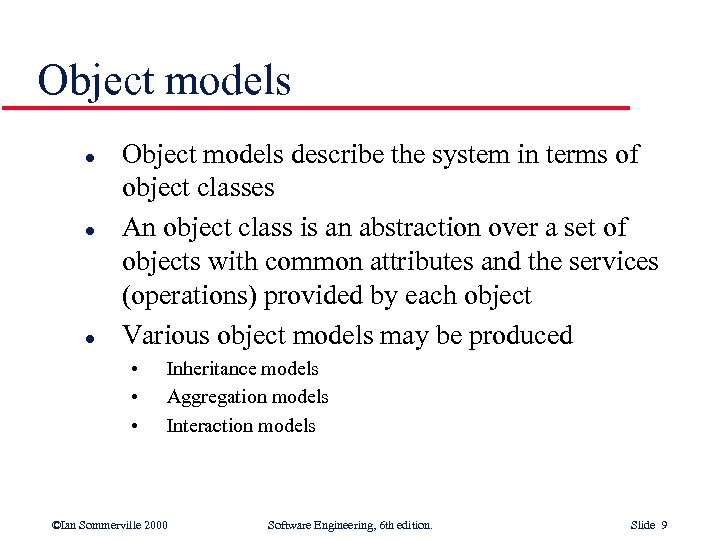 Object models l l l Object models describe the system in terms of object