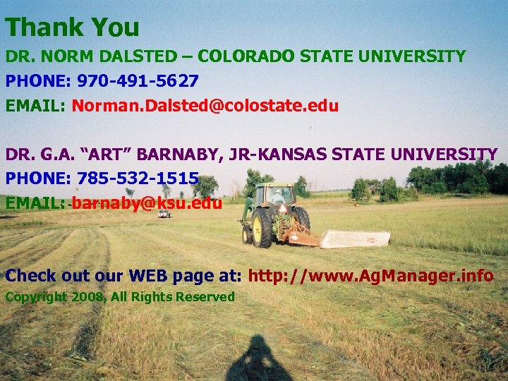 Thank You DR. NORM DALSTED – COLORADO STATE UNIVERSITY PHONE: 970 -491 -5627 EMAIL: