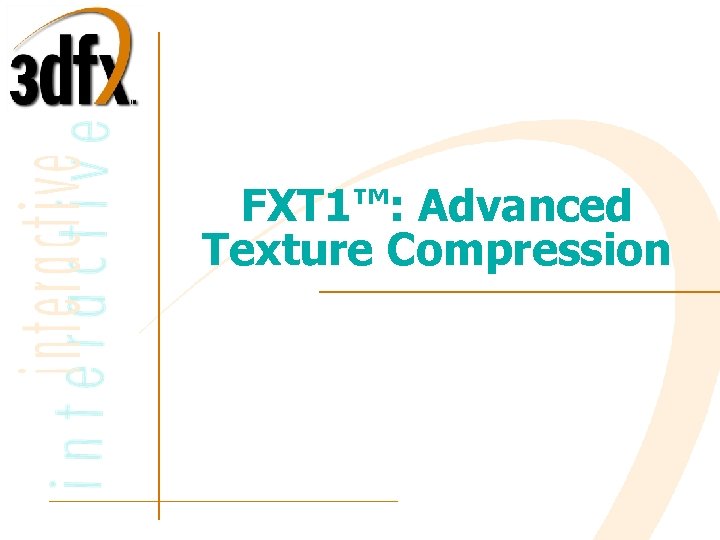 FXT 1™: Advanced Texture Compression 