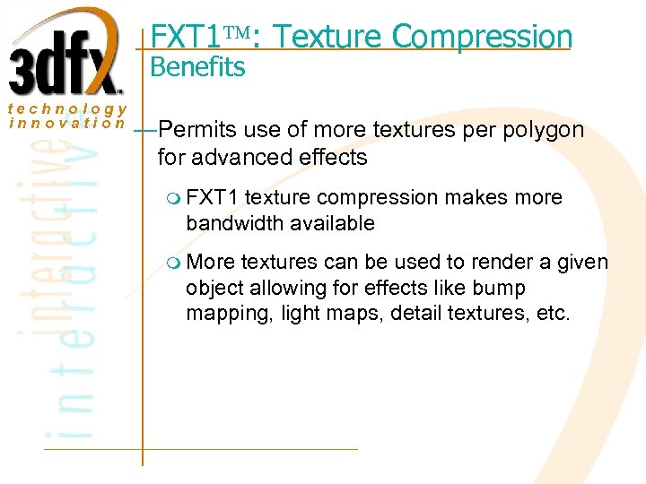 FXT 1 : Texture Compression Benefits technology innovation —Permits use of more textures per