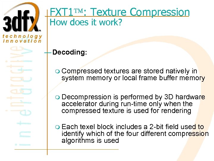 FXT 1 : Texture Compression How does it work? technology innovation — Decoding: m