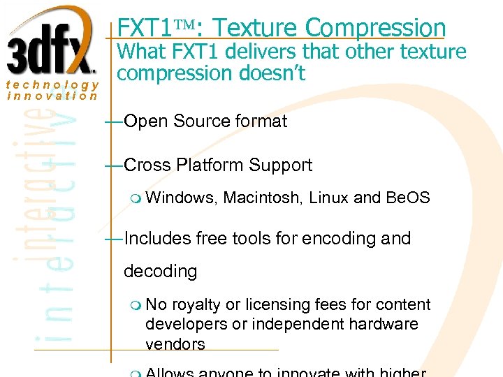 FXT 1 : Texture Compression technology innovation What FXT 1 delivers that other texture