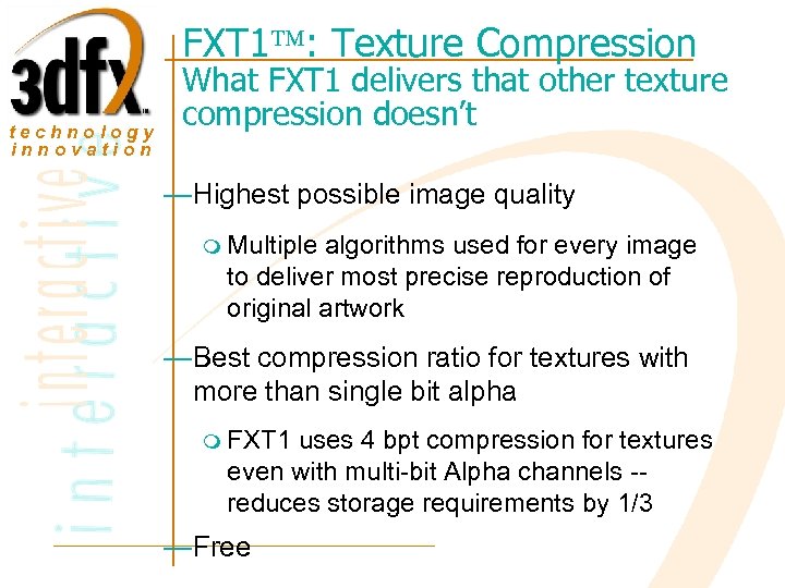 FXT 1 : Texture Compression technology innovation What FXT 1 delivers that other texture
