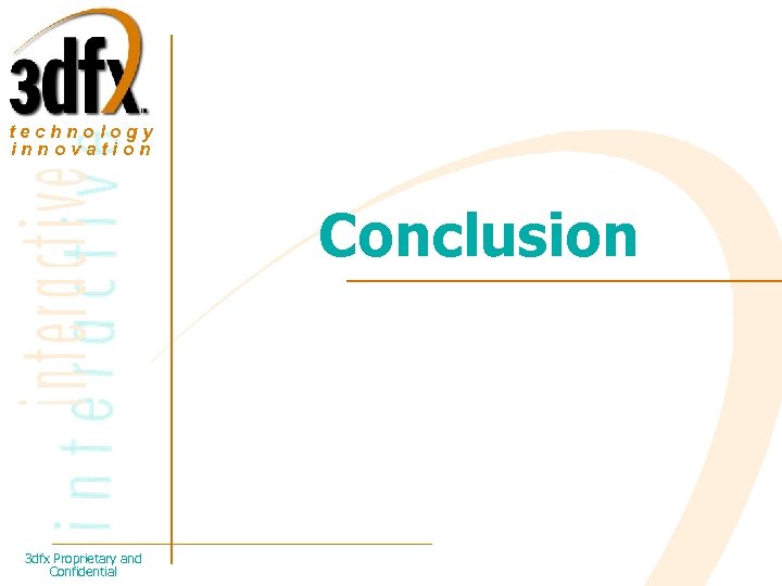 technology innovation Conclusion 3 dfx Proprietary and Confidential 