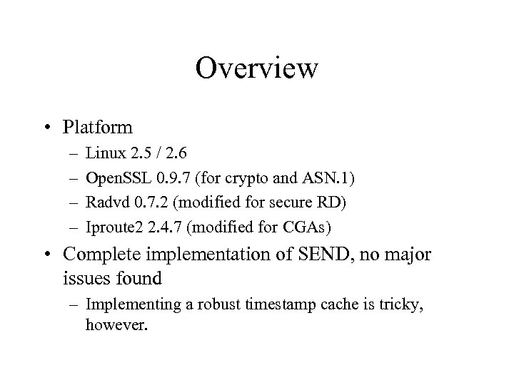 Overview • Platform – – Linux 2. 5 / 2. 6 Open. SSL 0.