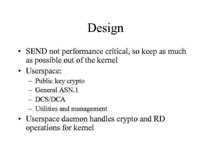 Design • SEND not performance critical, so keep as much as possible out of