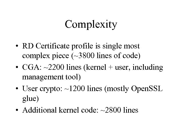 Complexity • RD Certificate profile is single most complex piece (~3800 lines of code)