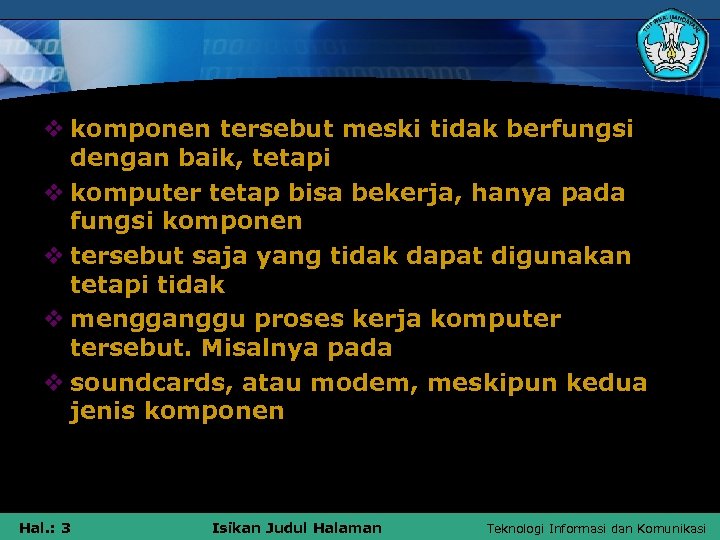 v komponen tersebut meski tidak berfungsi dengan baik, tetapi v komputer tetap bisa bekerja,