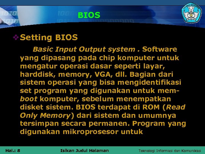 BIOS v Setting BIOS Basic Input Output system. Software yang dipasang pada chip komputer