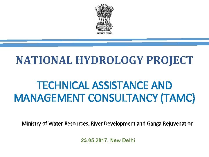 NATIONAL HYDROLOGY PROJECT TECHNICAL ASSISTANCE AND MANAGEMENT CONSULTANCY (TAMC) Ministry of Water Resources, River