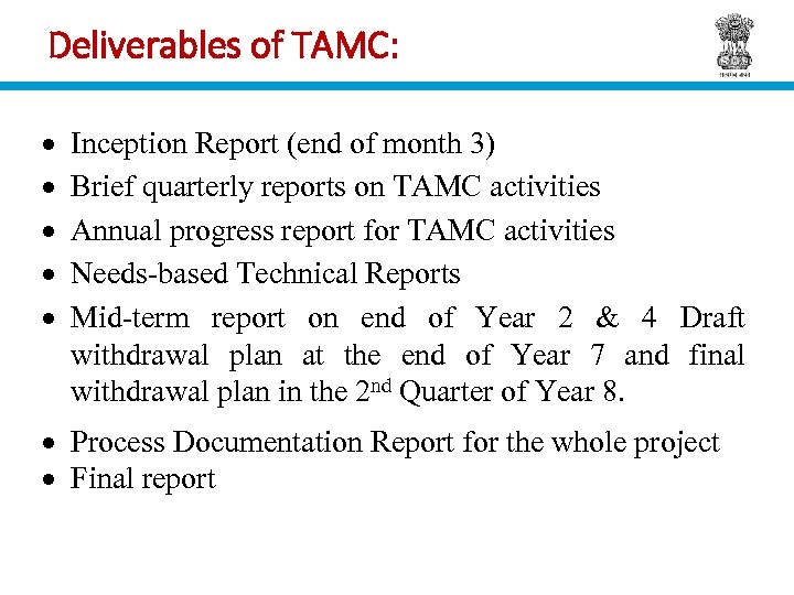 Deliverables of TAMC: Inception Report (end of month 3) Brief quarterly reports on TAMC