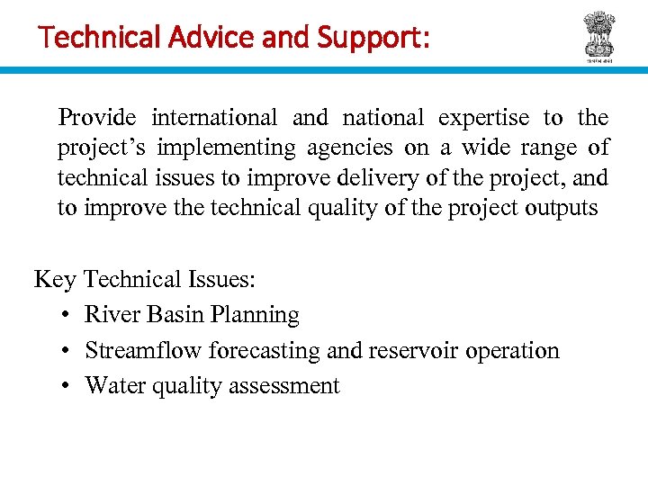 Technical Advice and Support: Provide international and national expertise to the project’s implementing agencies