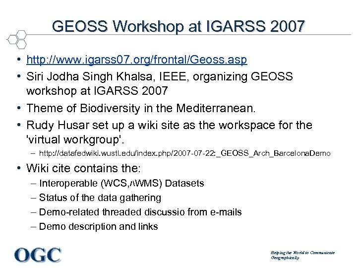 GEOSS Workshop at IGARSS 2007 • http: //www. igarss 07. org/frontal/Geoss. asp • Siri