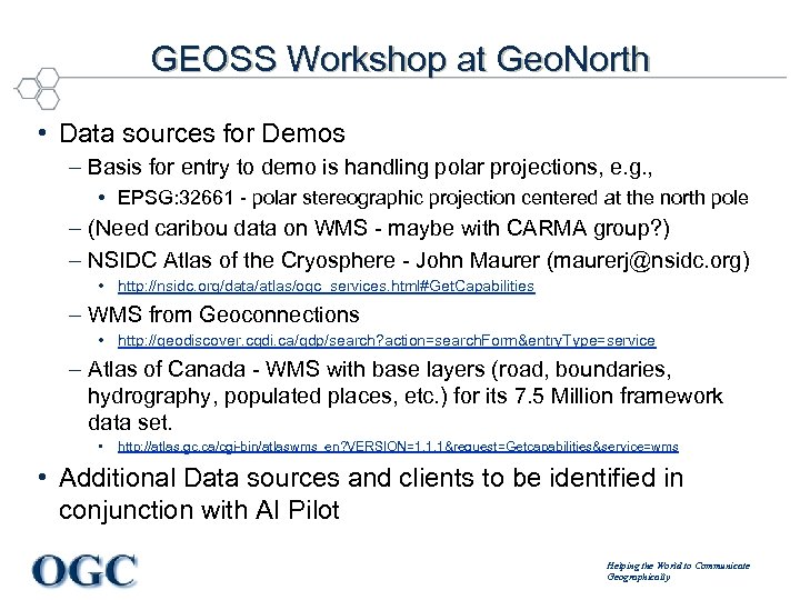 GEOSS Workshop at Geo. North • Data sources for Demos – Basis for entry