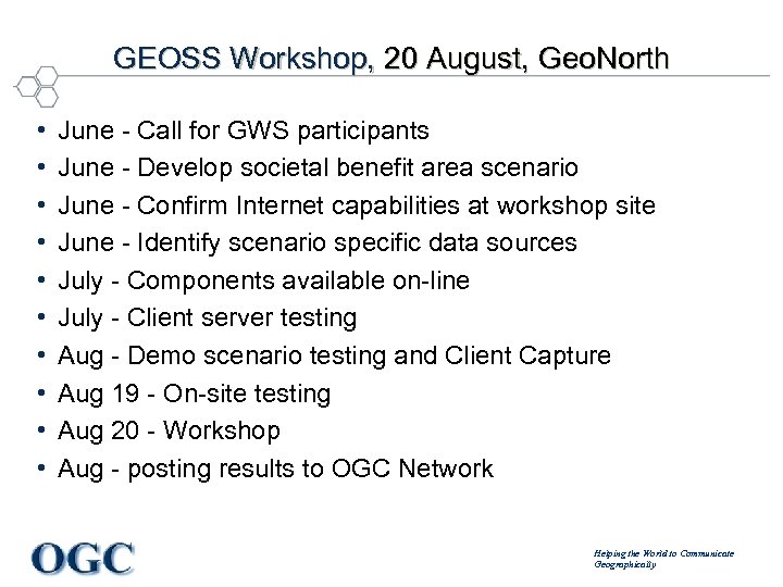 GEOSS Workshop, 20 August, Geo. North • • • June - Call for GWS