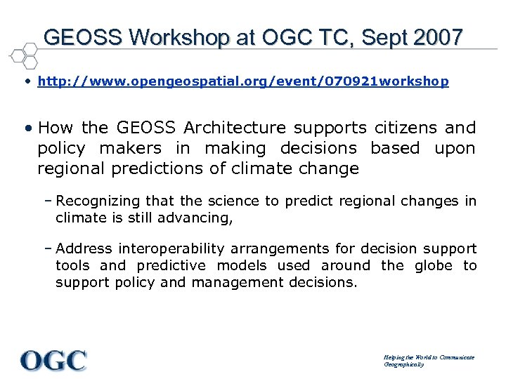 GEOSS Workshop at OGC TC, Sept 2007 • http: //www. opengeospatial. org/event/070921 workshop •