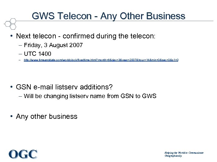 GWS Telecon - Any Other Business • Next telecon - confirmed during the telecon: