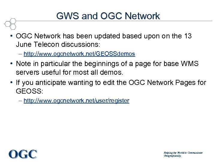 GWS and OGC Network • OGC Network has been updated based upon on the