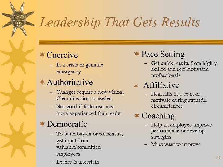 Leadership That Gets Results ¬ Coercive ¬ Pace Setting – Get quick results from
