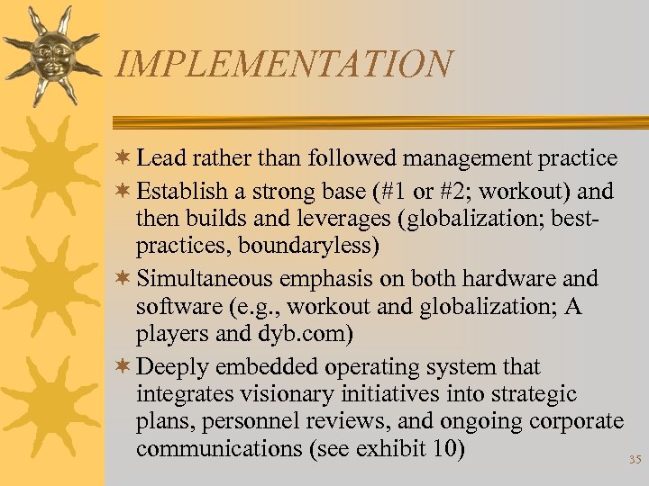 IMPLEMENTATION ¬ Lead rather than followed management practice ¬ Establish a strong base (#1
