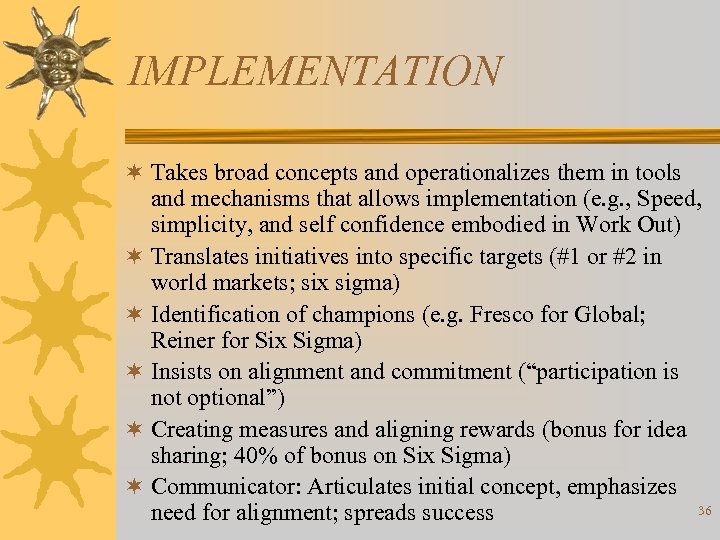 IMPLEMENTATION ¬ Takes broad concepts and operationalizes them in tools and mechanisms that allows