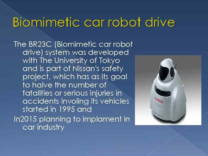 Biomimetic car robot drive The BR 23 C (Biomimetic car robot drive) system was