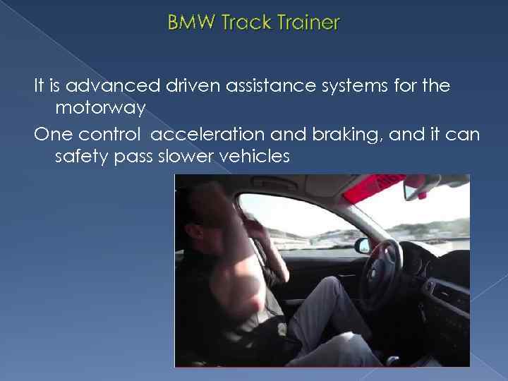 BMW Track Trainer It is advanced driven assistance systems for the motorway One control