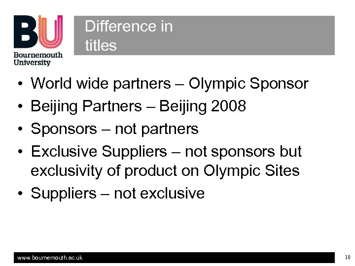 Difference in titles • • World wide partners – Olympic Sponsor Beijing Partners –
